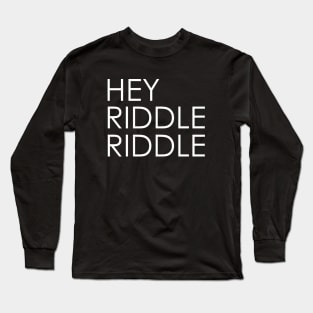 Hey Riddle Riddle Simple Elegant Long Sleeve T-Shirt